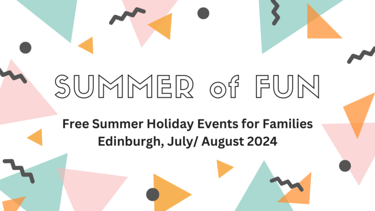 Summer Holidays 2024 – Free Family Events in Edinburgh