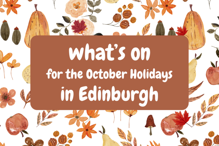 October Holiday events in Edinburgh that won’t break the bank!